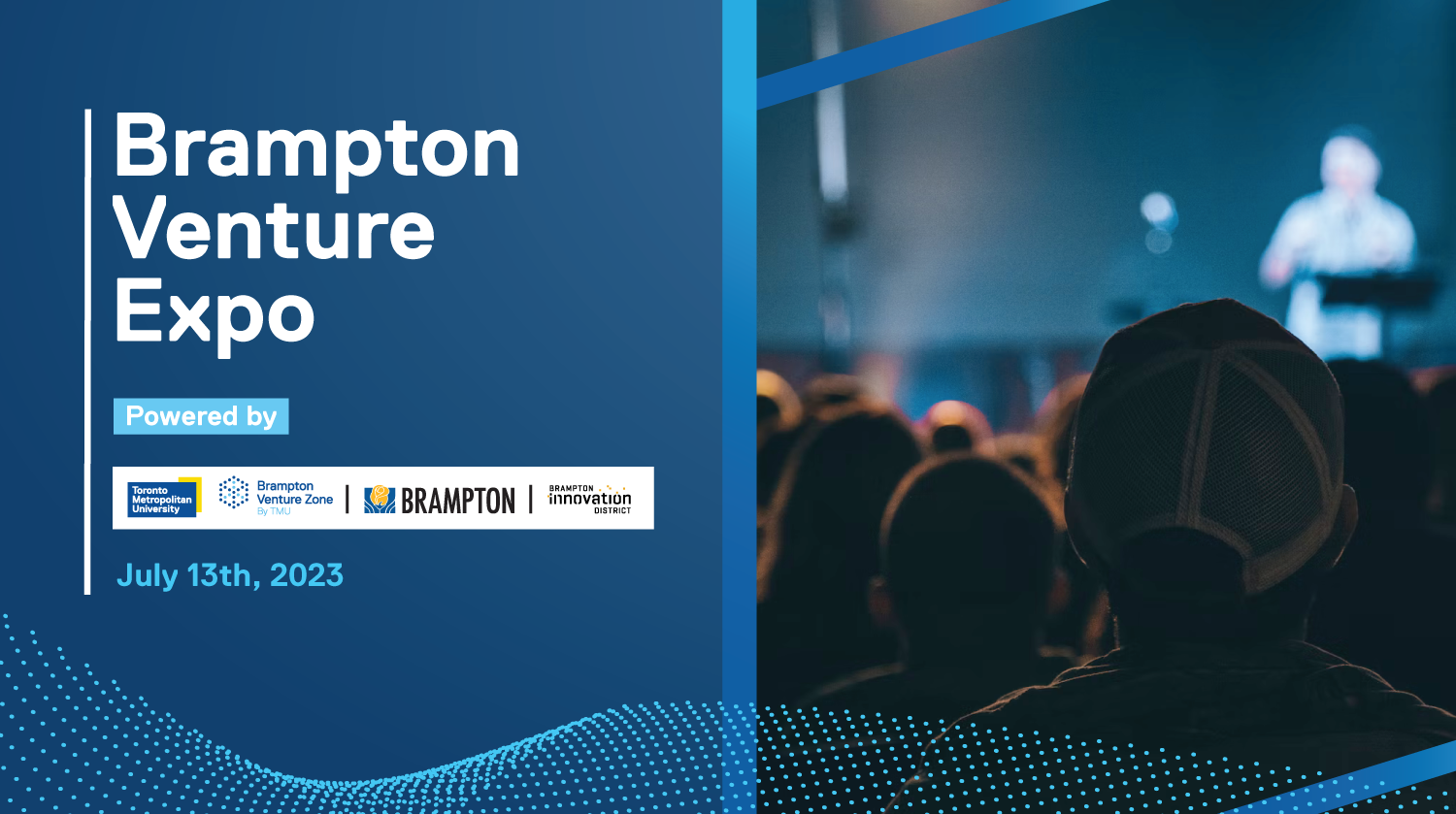 Audience with presenter on stage. Text says Brampton Venture Expo powered by Toronto Metropolitan University, Brampton Venture Zone by TMU, The City of Brampton and The Brampton Innovation District. Event date is July 13, 2023