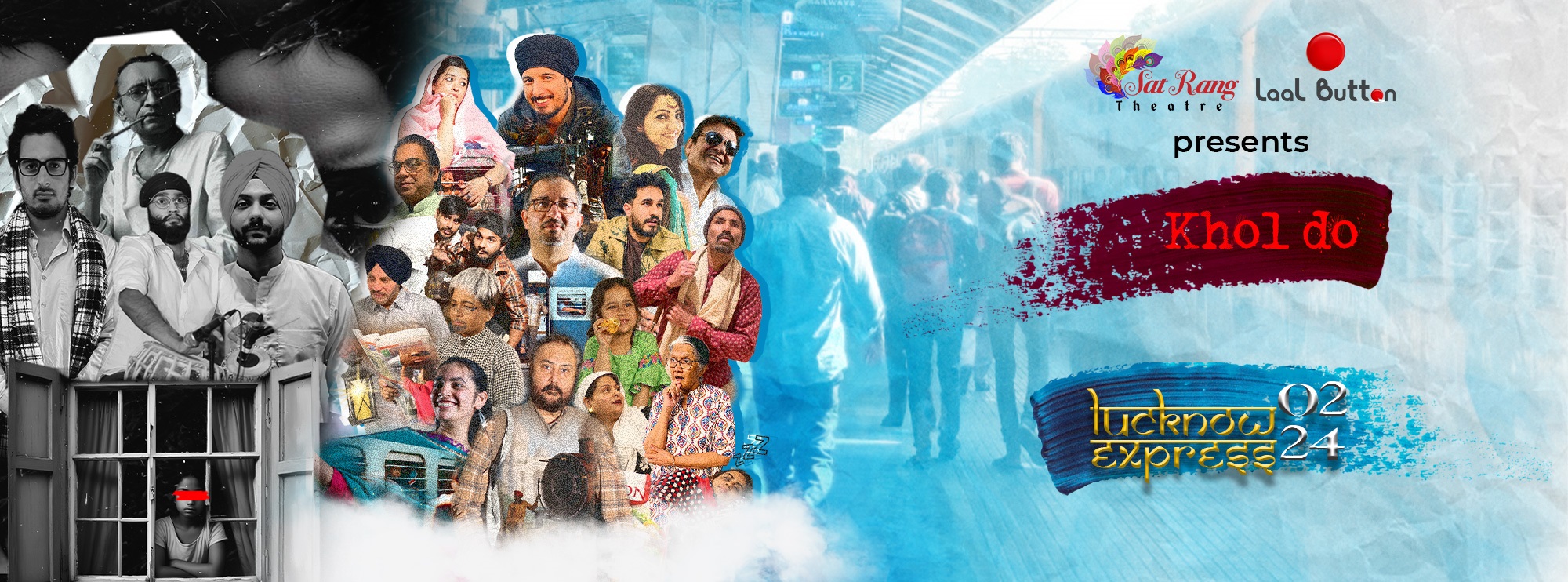 This is an image of Satrang Theatre festival that includes Satrang theatre and Laalbutton logos on the right side of the poster.  On the left side, there is a collage of pictures of the actors from the plays “Khol Do” &  “Lucknow Express 0224” .The. Background of the poster is a faded train with people walking on the platform. 